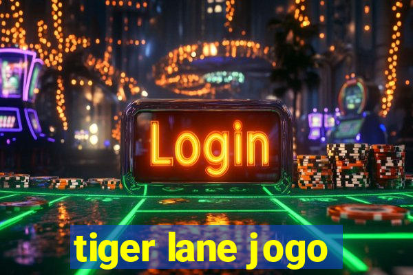 tiger lane jogo