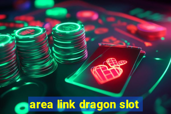 area link dragon slot