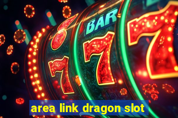 area link dragon slot