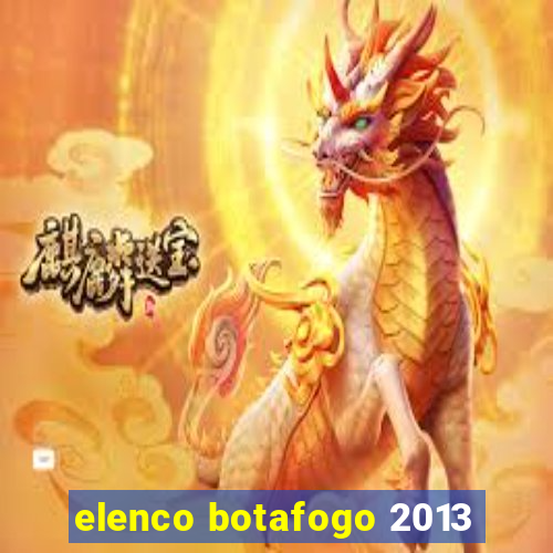 elenco botafogo 2013