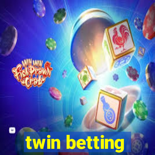 twin betting