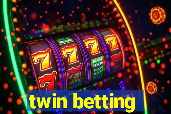 twin betting