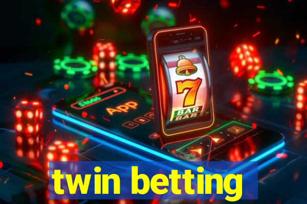 twin betting