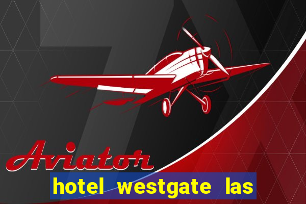 hotel westgate las vegas resort & casino