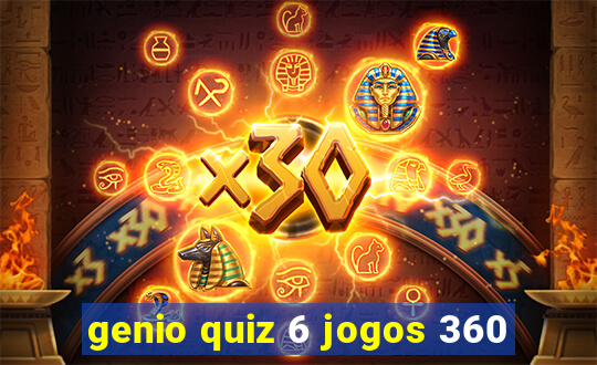 genio quiz 6 jogos 360