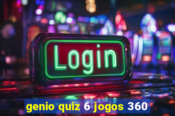 genio quiz 6 jogos 360