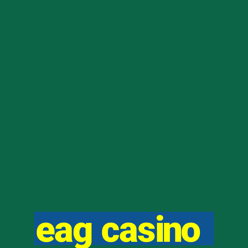 eag casino