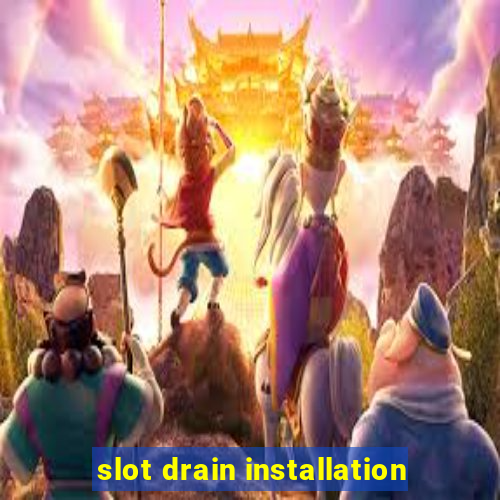 slot drain installation