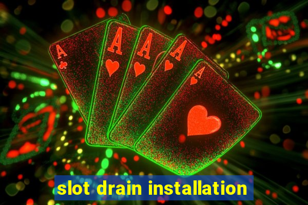 slot drain installation