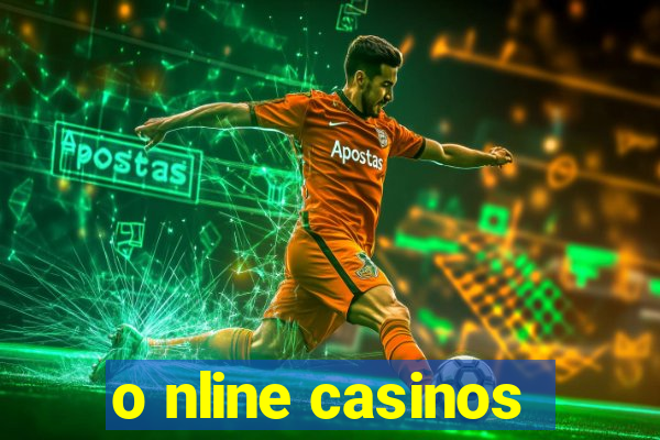 o nline casinos