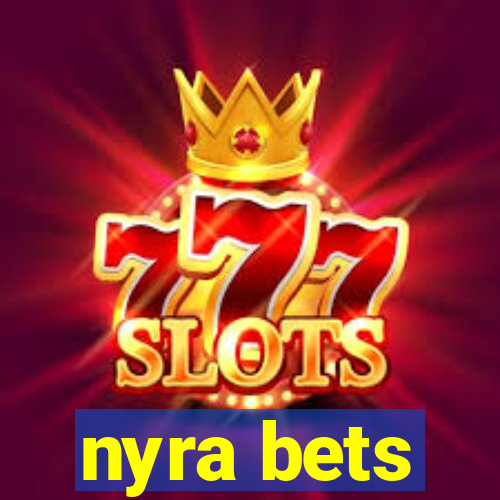 nyra bets