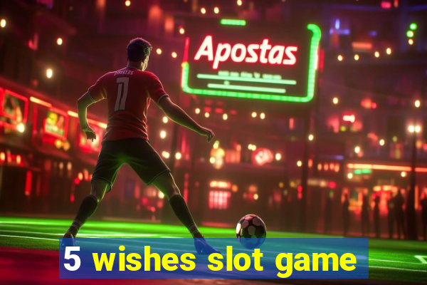 5 wishes slot game