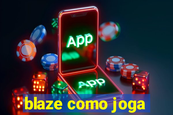 blaze como joga