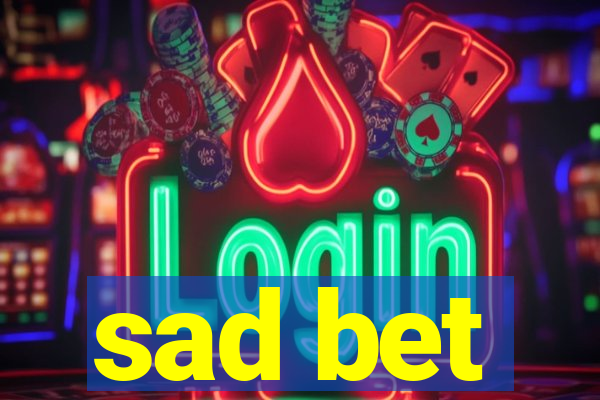 sad bet