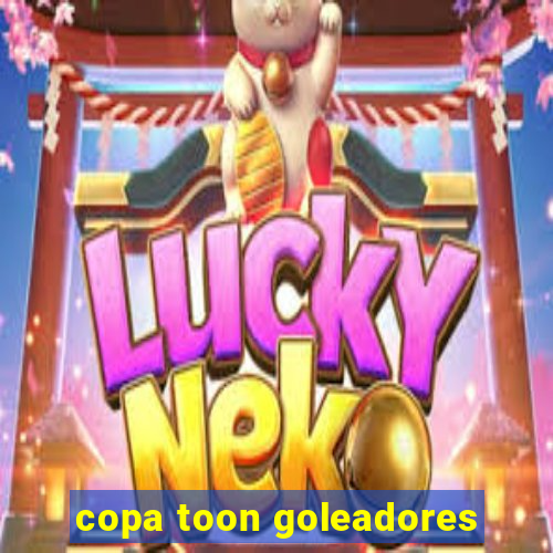 copa toon goleadores