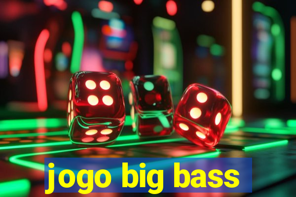 jogo big bass