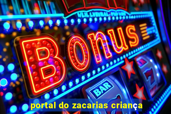 portal do zacarias criança