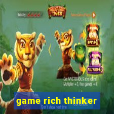 game rich thinker