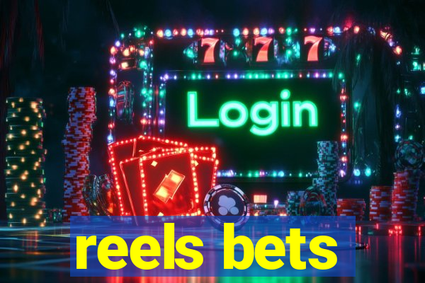 reels bets