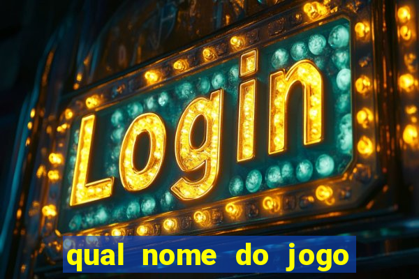 qual nome do jogo do tigrinho