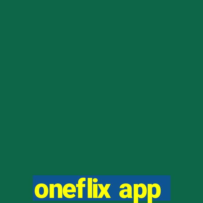 oneflix app