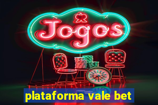 plataforma vale bet