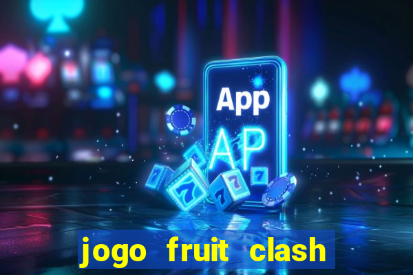 jogo fruit clash paga mesmo