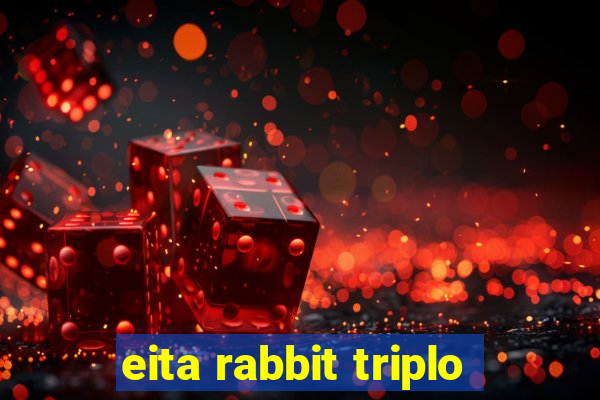 eita rabbit triplo