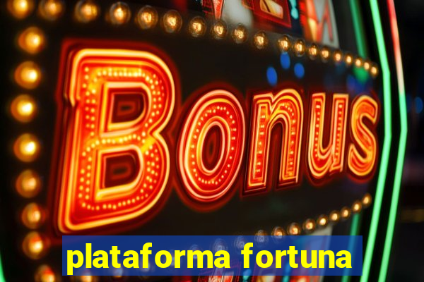 plataforma fortuna