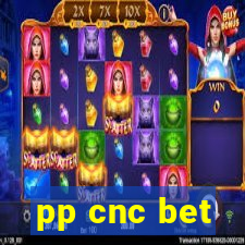 pp cnc bet