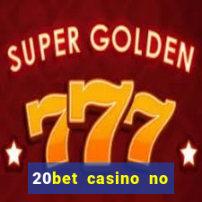 20bet casino no deposit bonus 2023