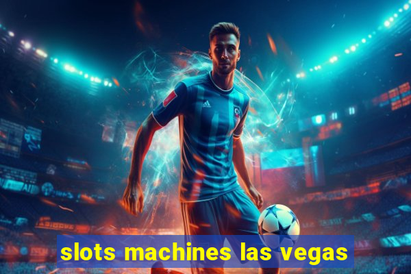 slots machines las vegas