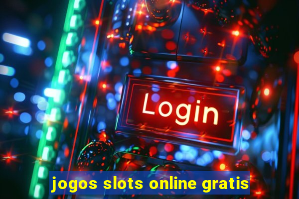 jogos slots online gratis