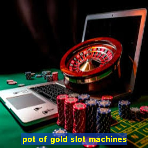 pot of gold slot machines