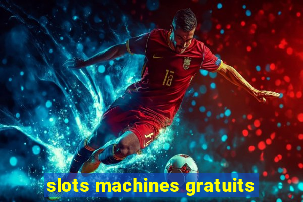 slots machines gratuits