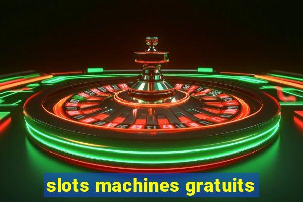 slots machines gratuits