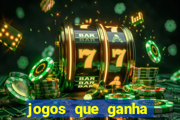 jogos que ganha dinheiro sem deposito