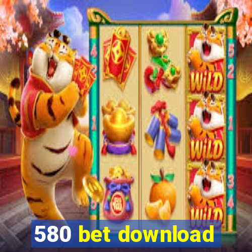 580 bet download