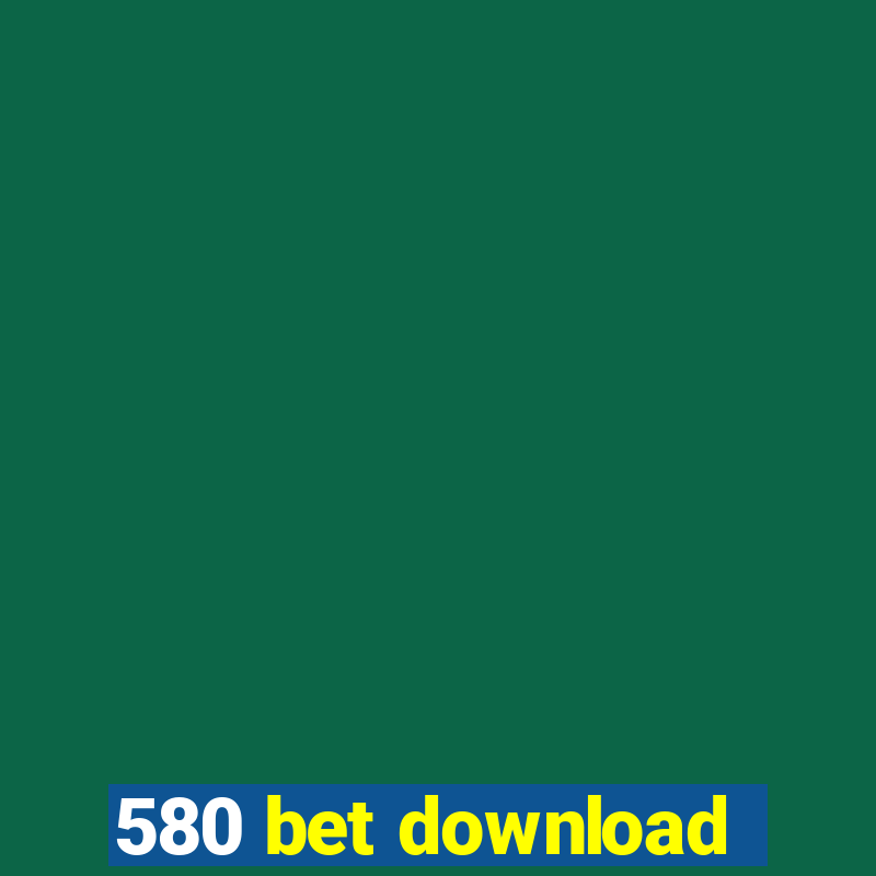 580 bet download