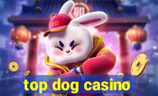 top dog casino