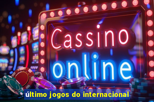 último jogos do internacional