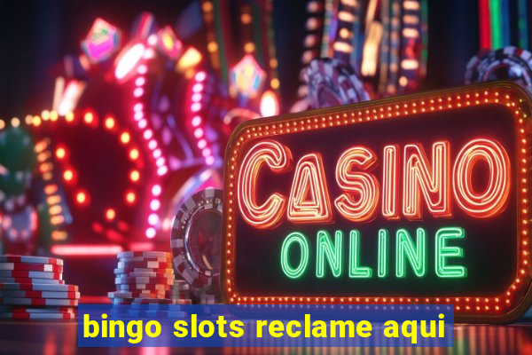 bingo slots reclame aqui