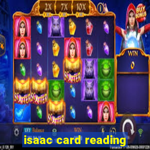 isaac card reading