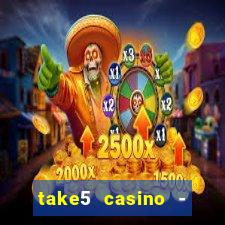 take5 casino - slot machines