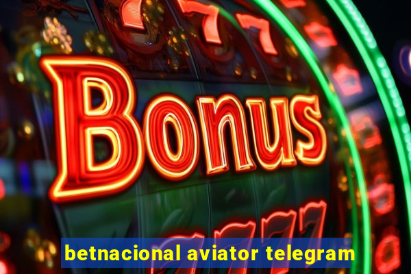 betnacional aviator telegram