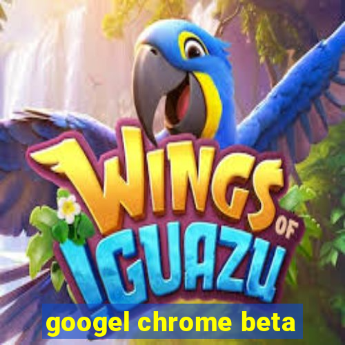 googel chrome beta