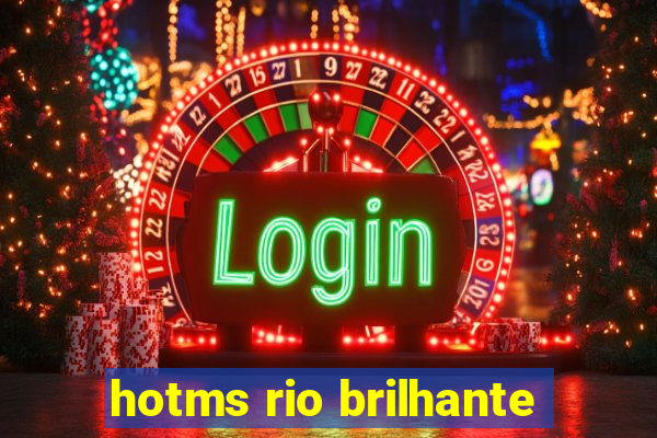 hotms rio brilhante