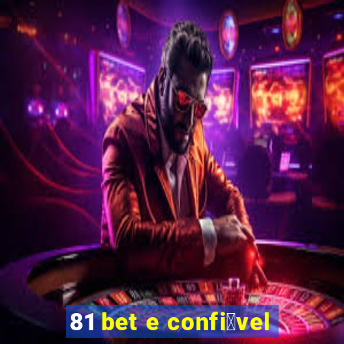 81 bet e confi谩vel