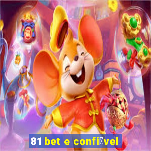 81 bet e confi谩vel