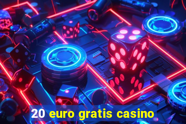 20 euro gratis casino